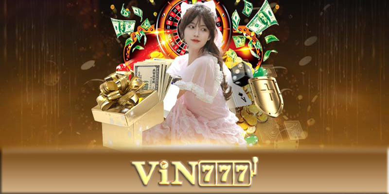 Casino Vin777 - Sòng bạc trực tuyến đẳng cấp hàng đầu châu Á