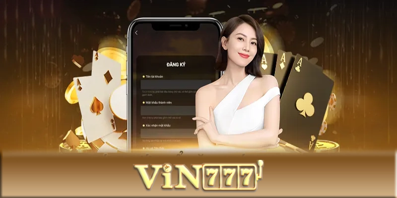 Hướng dẫn chi tiết đăng ký Vin777