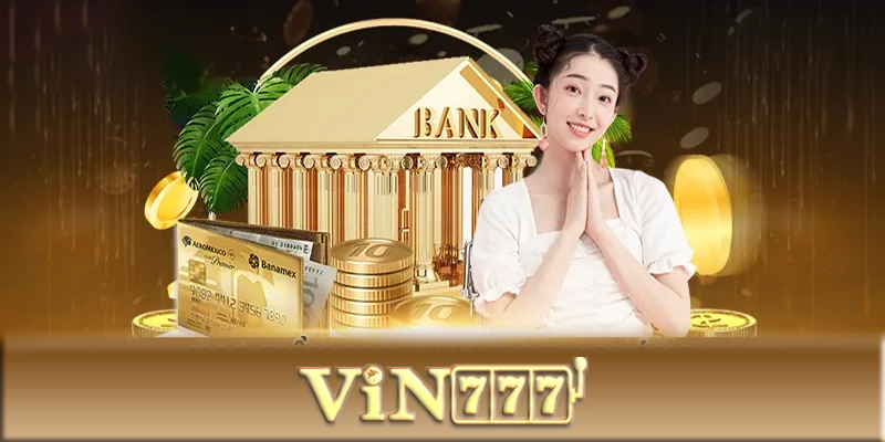 Nạp tiền Vin777 - Hướng dẫn cách nạp tiền Vin777 chi tiết